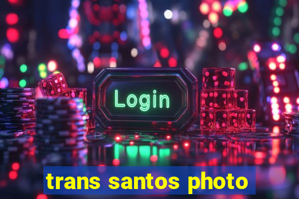 trans santos photo